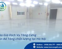 Báo Giá Dịch Vụ Tăng Cứng Sàn Bê Tông