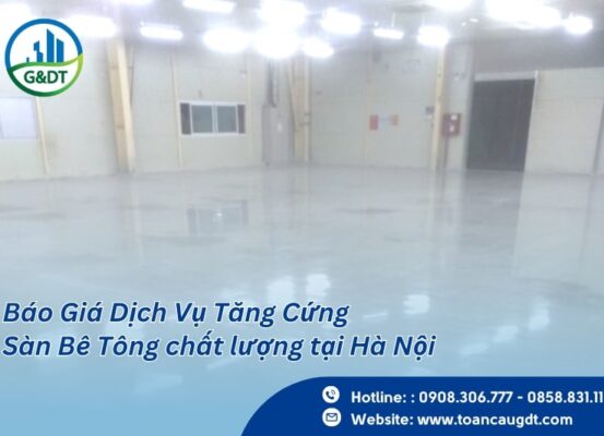 Báo Giá Dịch Vụ Tăng Cứng Sàn Bê Tông