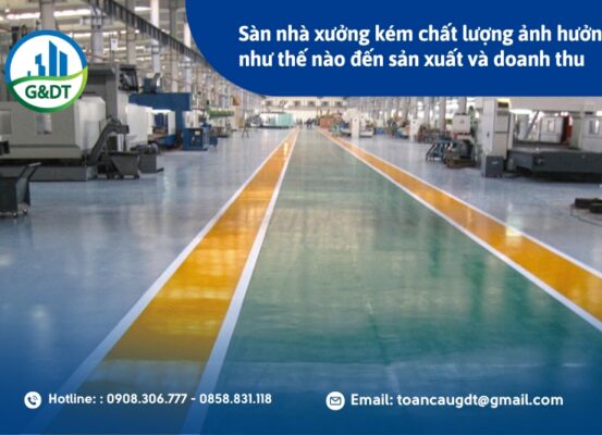 Sàn nhà xưởng kém chất lượng ảnh hưởng