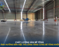 Chất lượng sàn bê tông có ảnh hưởng đến việc thi công tăng cứng bê tông không?